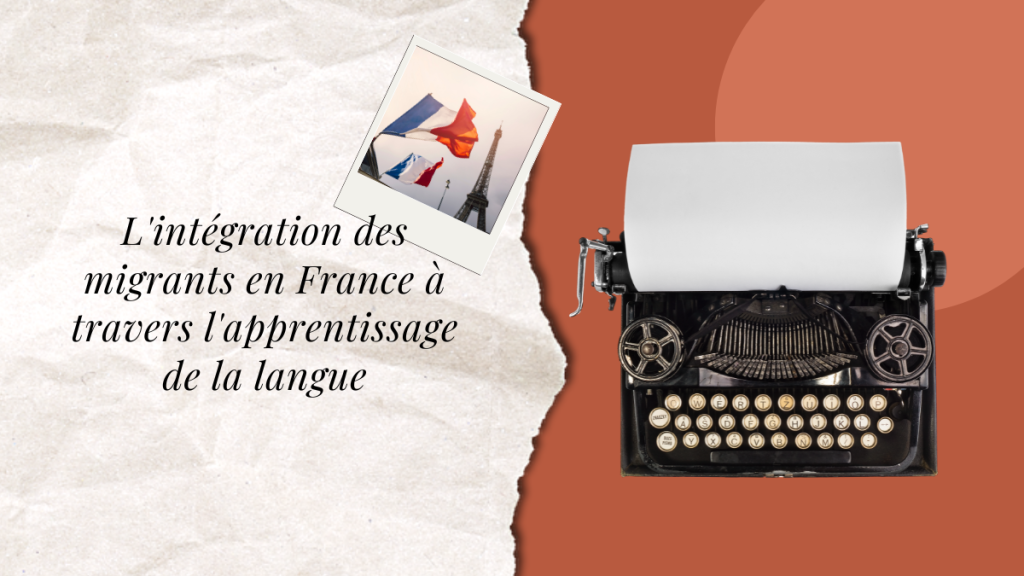 L’intégration des migrants en France à travers l’apprentissage de la langue